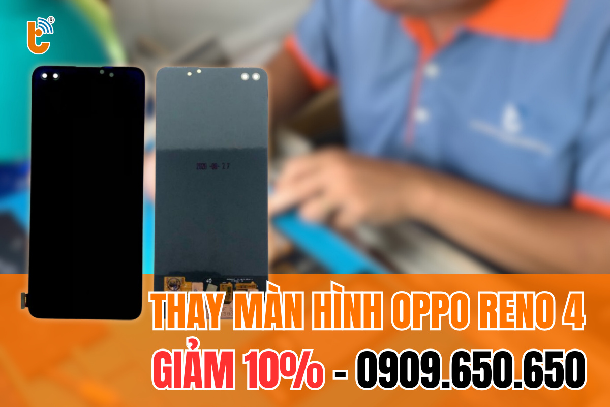 Dịch vụ thay màn hình Oppo Reno 4 chính hãng, giá rẻ